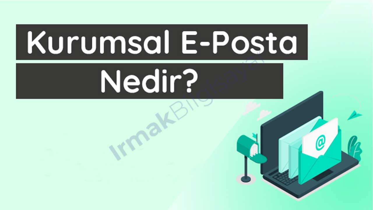 Kurumsal E-Posta Nedir? Ne İşe Yarar?